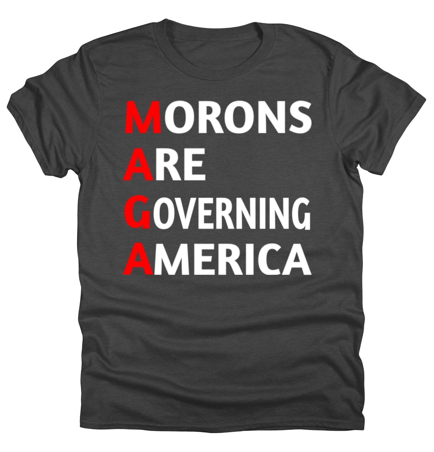Anti Trump Unisex T-shirt Morons Are Governing America