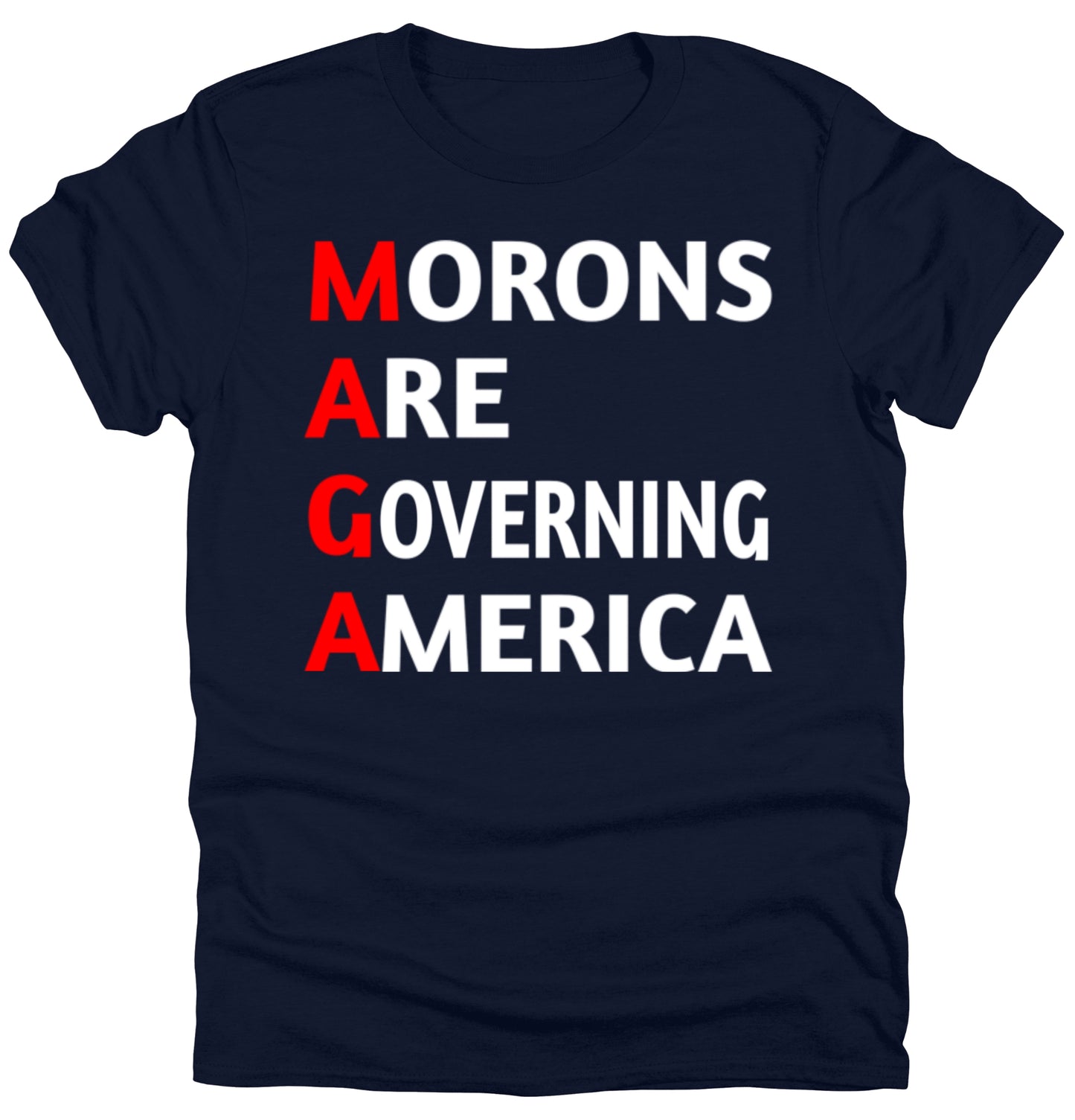 Anti Trump Unisex T-shirt Morons Are Governing America