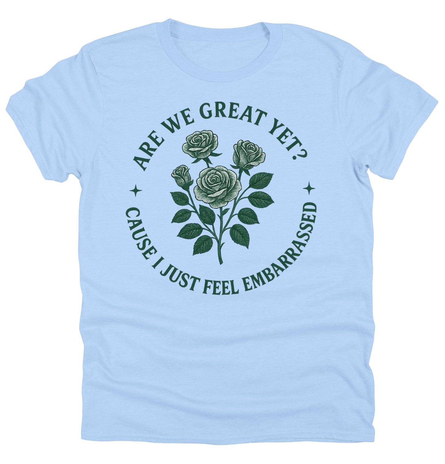 Anti Trump Tee Shirt Are We Great Yet Because I Just Feel Embarrassed