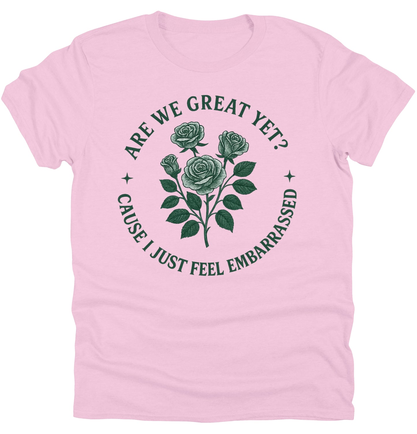 Anti Trump Tee Shirt Are We Great Yet Because I Just Feel Embarrassed