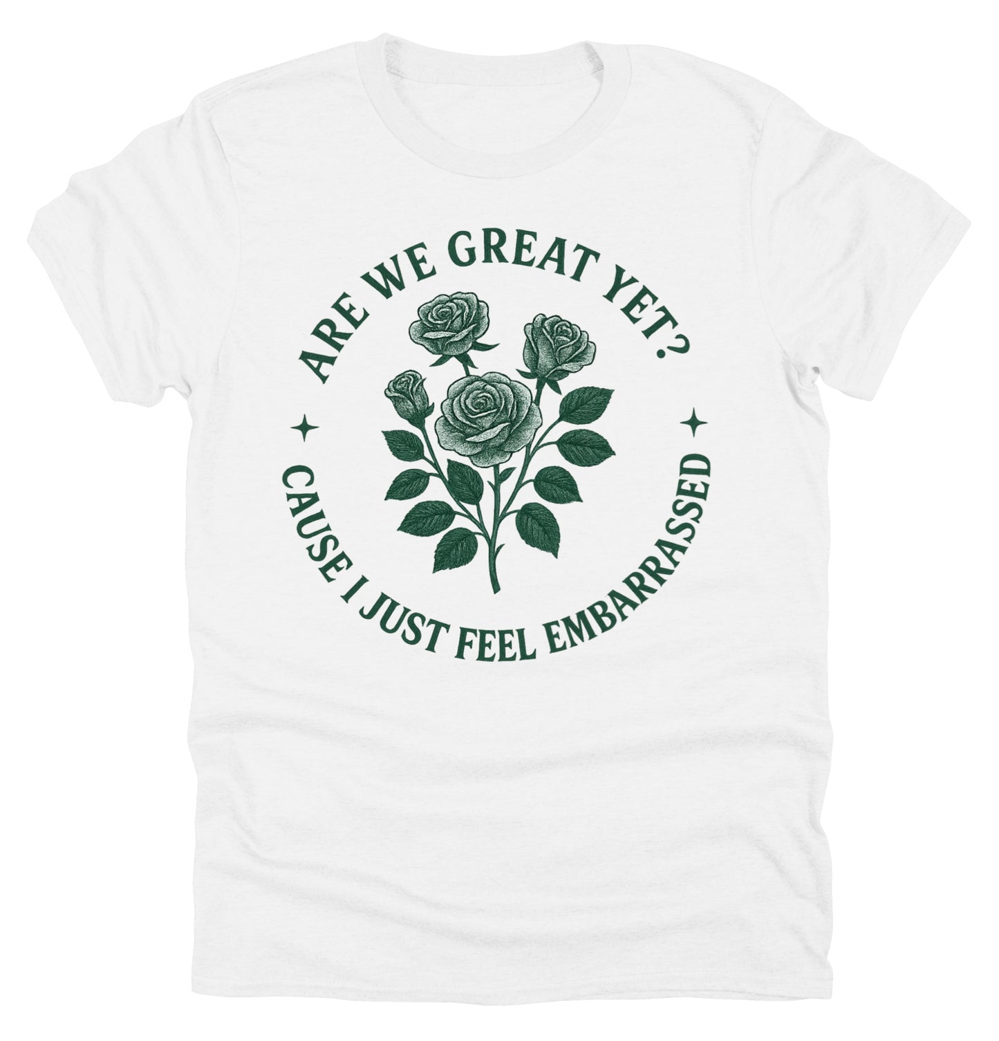 Anti Trump Tee Shirt Are We Great Yet Because I Just Feel Embarrassed