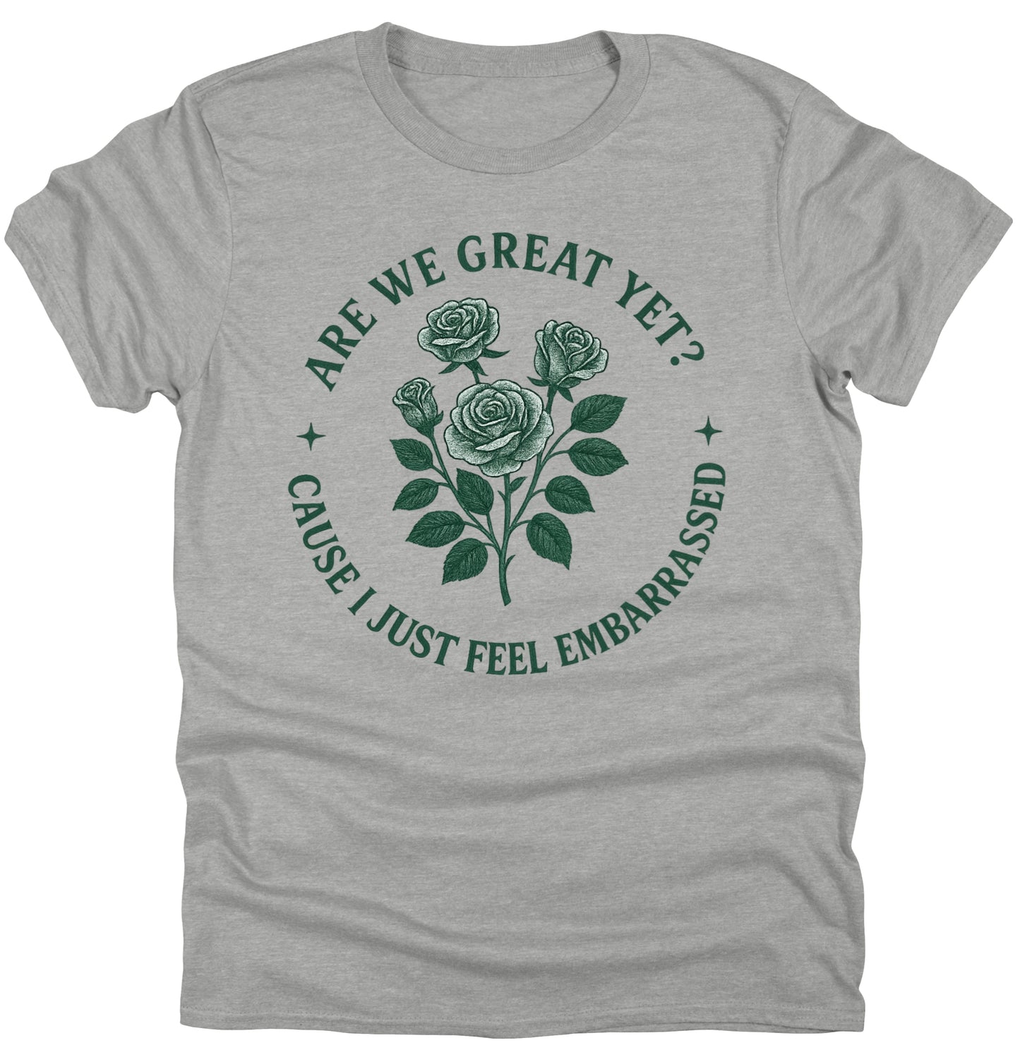 Anti Trump Tee Shirt Are We Great Yet Because I Just Feel Embarrassed